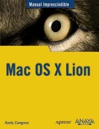 MAC OS X LION (MANUAL IMPRESCINDIBLE) | 9788441530621 | CONGRESS, AXELY | Llibreria La Gralla | Llibreria online de Granollers