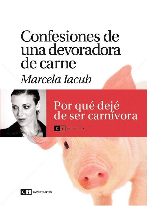 CONFESIONES DE UNA DEVORADORA DE CARNE | 9788493947156 | IACUB, MARCELA | Llibreria La Gralla | Llibreria online de Granollers