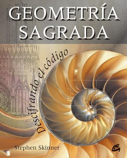 GEOMETRIA SAGRADA. DESCIFRANDO EL CODIGO | 9788484452010 | SKINNER, STEPHEN | Llibreria La Gralla | Librería online de Granollers