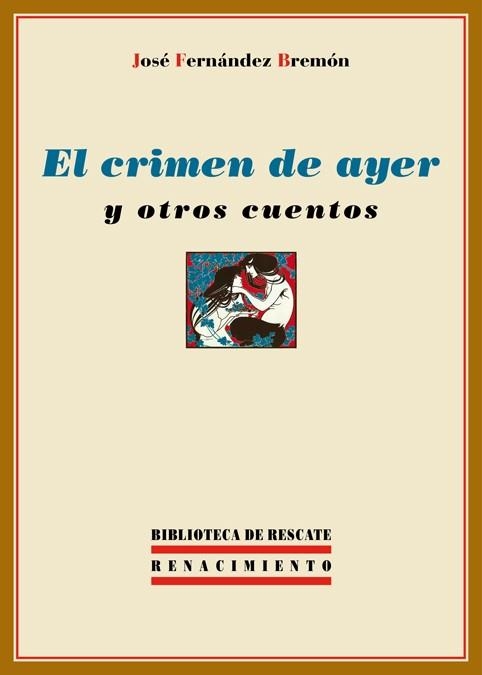 CRIMEN DE AYER Y OTROS CUENTOS, EL | 9788484726852 | FERNÁNDEZ BREMÓN, JOSÉ | Llibreria La Gralla | Llibreria online de Granollers