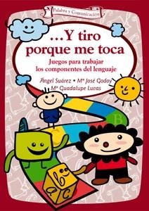 Y TIRO PORQUE ME TOCA | 9788498427745 | SUAREZ, ANGEL / GODOY, Mª JOSE / LUCAS, GUADALUPE | Llibreria La Gralla | Librería online de Granollers