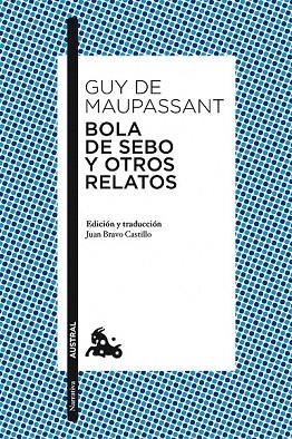 BOLA DE SEBO Y OTROS RELATOS (AUSTRAL) | 9788467039375 | MAUPASSANT, GUY DE | Llibreria La Gralla | Llibreria online de Granollers