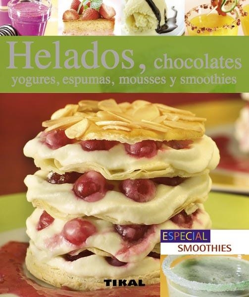 HELADOS, CHOCOLATES, YOGURES, ESPUMAS, MOUSSES Y SMOOTHIES | 9788499281469 | Llibreria La Gralla | Llibreria online de Granollers