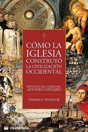 COMO LA IGLESIA CONSTRUYO LA CIVILIZACION OCCIDENTAL | 9788496836051 | WOODS, THOMAS E. | Llibreria La Gralla | Llibreria online de Granollers