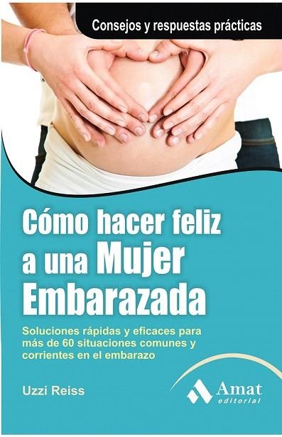 CÓMO HACER FELIZ A UNA MUJER EMBARAZADA | 9788497355667 | REISS, UZZI | Llibreria La Gralla | Llibreria online de Granollers