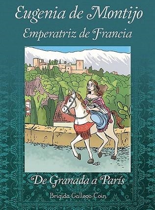 EUGENIA DE MONTIJO EMPERATIZ DE FRANCIA. DE GRANADA A PARIS | 9788415063414 | GALLEGO COIN, BRIGIDA | Llibreria La Gralla | Llibreria online de Granollers