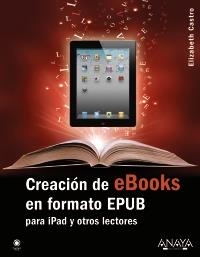 CREACIÓN DE EBOOKS EN FORMATO EPUB | 9788441531758 | CASTRO, ELIZABETH | Llibreria La Gralla | Librería online de Granollers