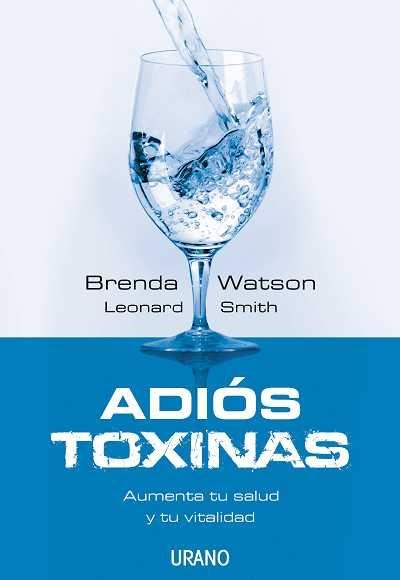 ADIOS TOXINAS. AUMENTA TU SALUD Y TU VITALIDAD | 9788479536909 | WATSON, BRENDA; SMITH,LEONARD | Llibreria La Gralla | Llibreria online de Granollers