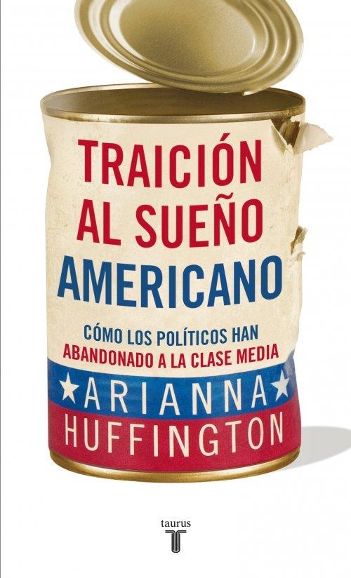 TRAICIÓN AL SUEÑO AMERICANO | 9788430609093 | HUFFINGTON, ARIANNA | Llibreria La Gralla | Librería online de Granollers