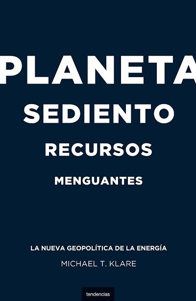 PLANETA SEDIENTO RECURSOS MENGUANTES | 9788493619459 | KLARE, MICHAEL T. | Llibreria La Gralla | Llibreria online de Granollers