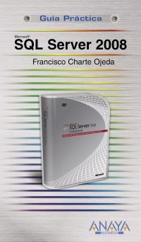 SQL SERVER 2008 (GUIA PRACTICA) | 9788441525252 | CHARTE OJEDA, FRANCISCO | Llibreria La Gralla | Librería online de Granollers