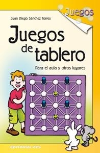 JUEGOS DE TABLERO. PARA EL AULA Y OTROS LUGARES | 9788498422207 | SANCHEZ TORRES, JUAN DIEGO | Llibreria La Gralla | Librería online de Granollers