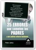 25 ERRORES QUE COMETEN LOS PADRES | 9788497353311 | JAKSA, PETER | Llibreria La Gralla | Llibreria online de Granollers