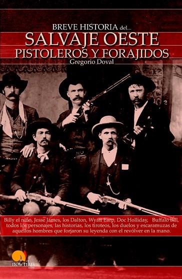 BREVE HISTORIA DEL SALVAJE OESTE. PISTOLEROS Y FORAJIDOS | 9788497635738 | DOVAL, GREGORIO | Llibreria La Gralla | Llibreria online de Granollers