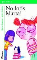 NO FOTIS MARTA (GRUMETS VERD 193) | 9788424630812 | ANGUERA, MERCE | Llibreria La Gralla | Llibreria online de Granollers