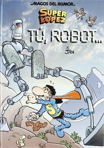 MAGOS DEL HUMOR 126. SUPER LOPEZ. TU ROBOT | 9788466639460 | JAN | Llibreria La Gralla | Llibreria online de Granollers