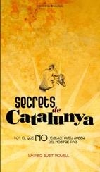 SECRETS DE CATALUNYA. TOT EL QUE NO NECESSIATVEU SABER DEL NOSTRE PAIS | 9788497914574 | SUST NOVELL, XAVIER | Llibreria La Gralla | Llibreria online de Granollers