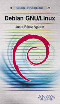 DEBIAN GNU/LINUX (GUIA PRACTICA) | 9788441525375 | PÉREZ AGUDÍN, JUSTO | Llibreria La Gralla | Llibreria online de Granollers