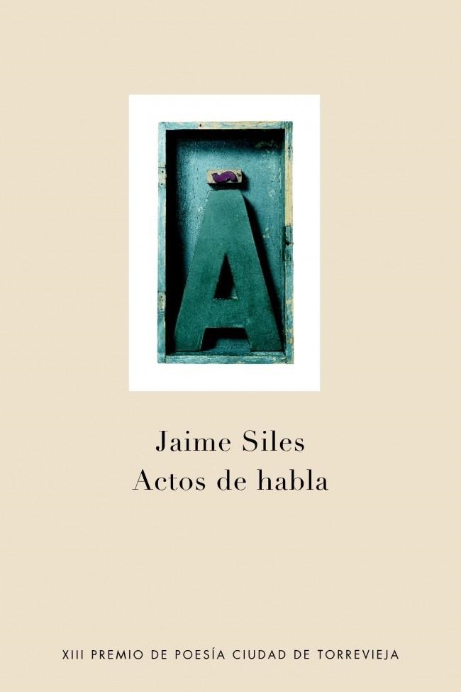 ACTOS DE HABLA (POESIA TORREVIEJA 2008) | 9788401379925 | SILES RUIZ, JAIME | Llibreria La Gralla | Llibreria online de Granollers