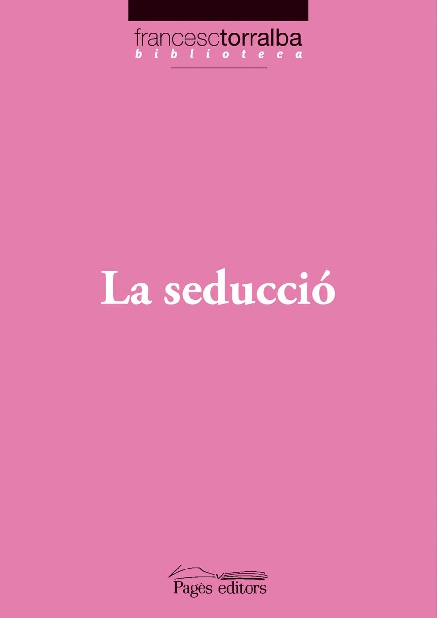 SEDUCCIO, LA (FRANCESC TORRALBA BIBLIOTECA, 10) | 9788497797269 | TORRALBA, FRANCESC | Llibreria La Gralla | Librería online de Granollers