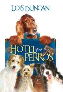 HOTEL PARA PERROS | 9788467030648 | DUNCAN, LOIS | Llibreria La Gralla | Llibreria online de Granollers