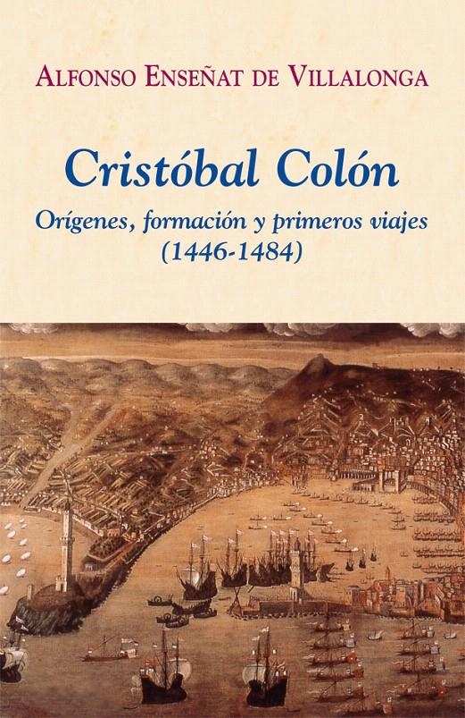 CRISTOBAL COLON. ORIGENES FORMACION Y PRIMEROS VIAJES (1446-1484) | 9788496813212 | ENSEÑAT DE VILLALONGA, ALFONSO | Llibreria La Gralla | Llibreria online de Granollers