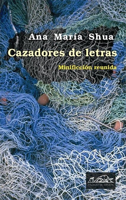 CAZADORES DE LETRAS. MINIFICCION REUNIDA | 9788483930328 | SHUA, ANA MARIA | Llibreria La Gralla | Llibreria online de Granollers