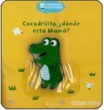 COCODRILLITO ¿DÓNDE ESTÁ MAMÁ? | 9786074000337 | JOUSSELME, CATHERINE | Llibreria La Gralla | Llibreria online de Granollers