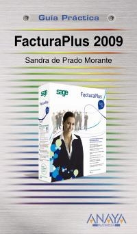 FACTURAPLUS 2009 (GUIA PRACTICA) | 9788441525429 | PRADO MORANTE, SANDRA DE | Llibreria La Gralla | Llibreria online de Granollers