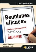 REUNIONES EFICACES. 25 CLAVES PARA PASAR DE REUNIRSE A REUNIRSE | 9788496998971 | CANTAVELLA, EVA; VALLS, ANTONIO | Llibreria La Gralla | Llibreria online de Granollers