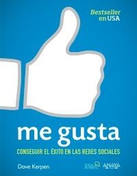 ME GUSTA. CONSEGUIR EL ÉXITO EN LAS REDES SOCIALES | 9788441531581 | KERPEN, DAVE | Llibreria La Gralla | Llibreria online de Granollers