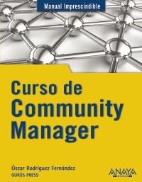 CURSO DE COMMUNITY MANAGER (MANUAL IMPRESCINDIBLE) | 9788441531734 | RODRÍGUEZ, ÓSCAR | Llibreria La Gralla | Llibreria online de Granollers