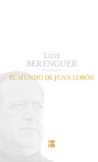 MUNDO DE JUAN LOBÓN, EL | 9788498771640 | BERENGUER, LUIS | Llibreria La Gralla | Llibreria online de Granollers