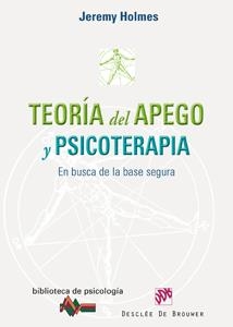 TEORÍA DEL APEGO Y PSICOTERAPIA. EN BUSCA DE LA BASE SEGURA | 9788433023131 | HOLMES, JEREMY | Llibreria La Gralla | Llibreria online de Granollers