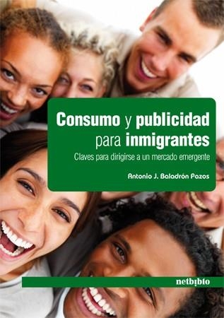 CONSUMO Y PUBLICIDAD PARA INMIGRANTES. CLAVES PARA DIRIGIRSE A UN MERCADO EMERGENTE | 9788497453844 | BALADRON PAZOS, ANTONIO JOSE  | Llibreria La Gralla | Llibreria online de Granollers