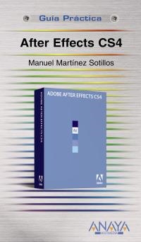 AFTER EFFECTS CS4 (GUÍA PRÁCTICA) | 9788441525757 | MARTÍNEZ SOTILLOS, MANUEL | Llibreria La Gralla | Llibreria online de Granollers