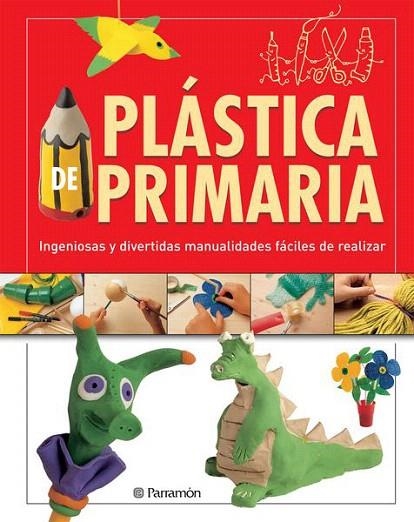 PLASTICA DE PRIMARIA. INGENIOSAS Y DIVERTIDAS MANUALIDADES FACILES DE REALIZAR | 9788434233539 | ARAUJO, JESUS/LLIMOS PLOMER, ANNA | Llibreria La Gralla | Llibreria online de Granollers