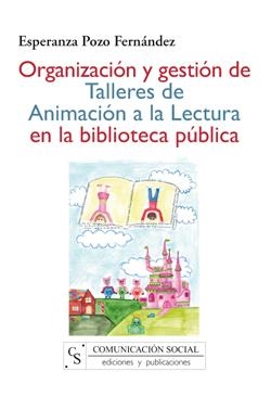 ORGANIZACIÓN Y GESTIÓN DE TALLERES DE ANIMACIÓN A LA LECTURA EN LA BIBLIOTECA PÚBLICA | 9788496082670 | POZO FERNÁNDEZ, ESPERANZA | Llibreria La Gralla | Llibreria online de Granollers