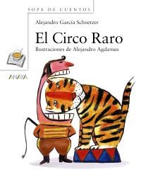 CIRCO RARO, EL (SOPA DE CUENTOS) | 9788466784368 | GARCÍA SCHNETZER, ALEJANDRO | Llibreria La Gralla | Llibreria online de Granollers