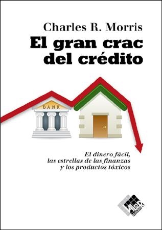 GRAN CRAC DEL CREDITO, EL | 9788493622640 | MORRIS, CHARLES R. | Llibreria La Gralla | Llibreria online de Granollers