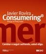 CONSUMERING.CAMBIAR O SEGUIR SUFRIENDO, USTED ELIGE | 9788473565981 | ROVIRA, JAVIER | Llibreria La Gralla | Llibreria online de Granollers