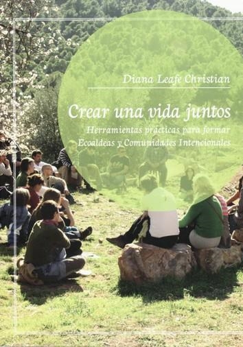 CREAR UNA VIDA JUNTOS. HERRAMIENTAS PARA FORMAR ECOALDEAS Y COMUNIDADES INTERNACIONALES | 9788493787165 | LEAFE CHRISTIAN, DIANA | Llibreria La Gralla | Llibreria online de Granollers