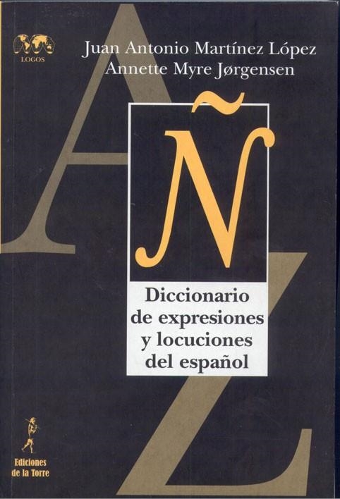 DICCIONARIO EXPRESIONES Y LOCUCIONES DEL ESPAÑOL | 9788479604127 | MARTINEZ, JUAN ANTONIO / MYRE, ANNETTE | Llibreria La Gralla | Llibreria online de Granollers