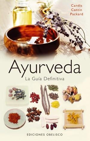 AYURVEDA. LA GUIA DEFINITIVA | 9788497775496 | CANTIN PACKARD, CANDIS | Llibreria La Gralla | Librería online de Granollers