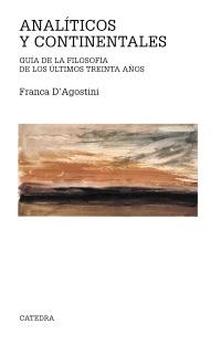 ANALÍTICOS Y CONTINENTALES. GUIA DE FILOSOFIA DE LOS ULTIMOS 30 AÑOS | 9788437625577 | D ' AGOSTINI, FRANCA | Llibreria La Gralla | Llibreria online de Granollers