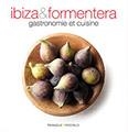 IBIZA & FORMENTERA. GASTRONOMIE ET CUISINE | 9788484783909 | ALEU AMAT, ORIOL/FONT I RODON, MARGA | Llibreria La Gralla | Llibreria online de Granollers