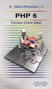 PHP 6 (GUIA PRACTICA ANAYA) | 9788441526174 | CHARTE OJEDA, FRANCISCO | Llibreria La Gralla | Librería online de Granollers