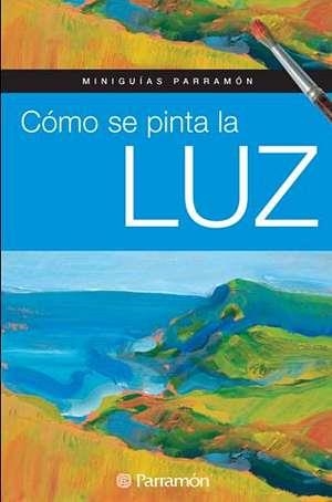 COMO SE PINTA LA LUZ | 9788434234826 | AAVV | Llibreria La Gralla | Llibreria online de Granollers