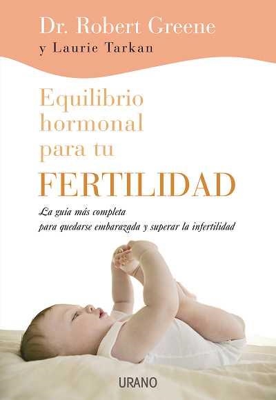 EQUILIBRIO HORMONAL PARA TU FERTILIDAD | 9788479537050 | GREENE, ROBERT; TARKAN, LAURIE | Llibreria La Gralla | Llibreria online de Granollers