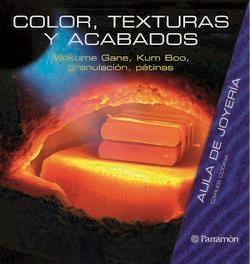 COLOR TEXTURAS Y ACABADOS (AULA DE JOYERIA) | 9788434233805 | CODINA, CARLES | Llibreria La Gralla | Librería online de Granollers